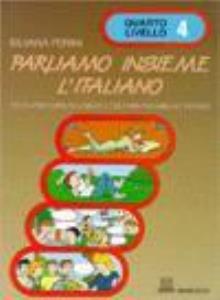 Libro: PARLIAMO INSIEME LITALIANO 4. Testo per corsi di lingua e cultura italiana allestero (Quarto livello)